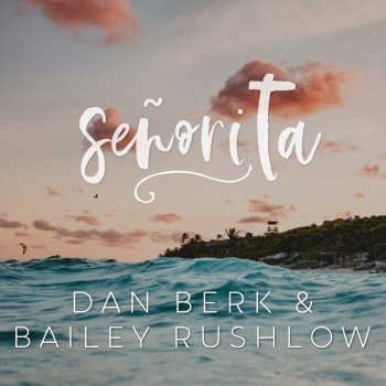 Bailey Rushlow feat. Dan Berk Senorita - Acoustic
