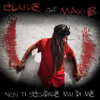 Claire feat. Maxi B Non ti scordare mai di me