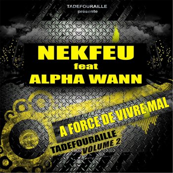 Nekfeu feat. Alpha Wann A force de vivre mal