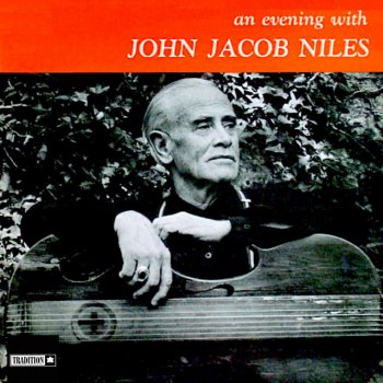 John Jacob Niles You Got to Cross the That Lonesome Vally