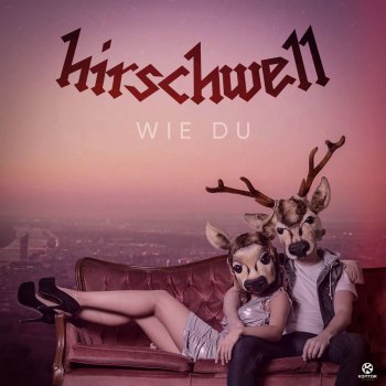 Hirschwell Wie Du - Club Mix