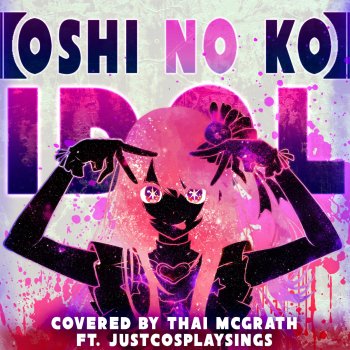 Thai McGrath Idol from Oshi No Ko (feat. JustCosplaySings) [English Metal Version]