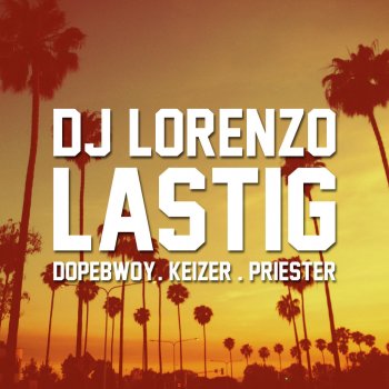 DJ Lorenzo, Dopebwoy, Keizer & Priester Lastig (feat. Dopebwoy, Keizer & Priester)