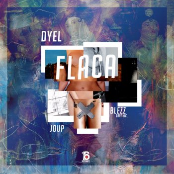 Dyel feat. Joup & Blezz Traphic Flaca