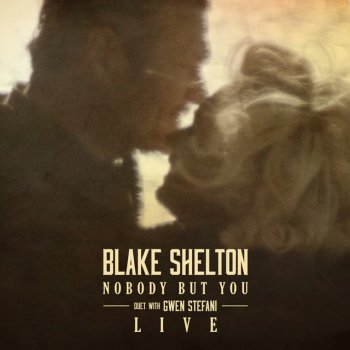 Blake Shelton Nobody But You (Duet with Gwen Stefani) [Live]