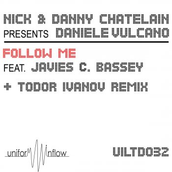 Nick & Danny Chatelain feat. Daniele Vulcano Follow Me (Todor Ivanov Remix)