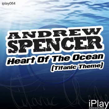 Andrew Spencer Heart Of The Ocean (Titanic Theme) (Radio Edit)