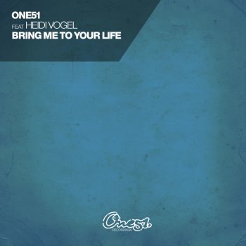 One51 feat. Heidi Vogel Bring Me to Your Life (Club Mix)