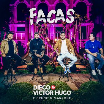 Diego & Victor Hugo feat. Bruno & Marrone Facas - Ao Vivo