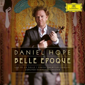 Ernest Chausson feat. Daniel Hope, Lise de la Salle & Zürcher Kammerorchester Concert for Violin, Piano and String Quartet, Op. 21: 1. Décidé - Calme - Animé (Orch.)
