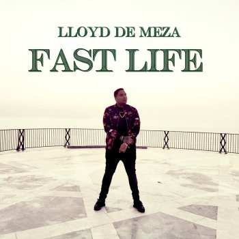 Lloyd de Meza Fast Life