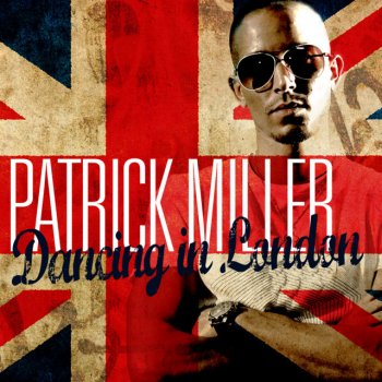 Patrick Miller Dancing In London - David May Radio Mix