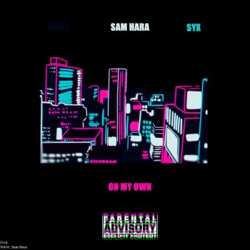Sam Hara feat. Willz & Syx On My Own