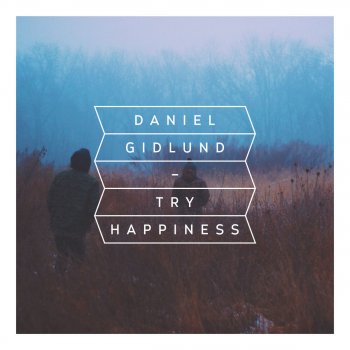 Daniel Gidlund Try Happiness