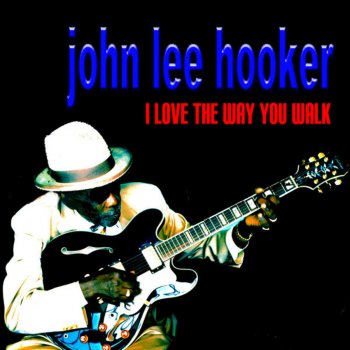 John Lee Hooker It Hurts Me So