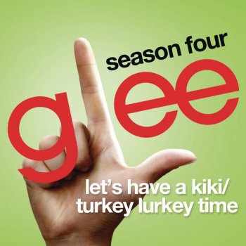Glee Cast feat. Sarah Jessica Parker Let's Have a Kiki / Turkey Lurkey Time