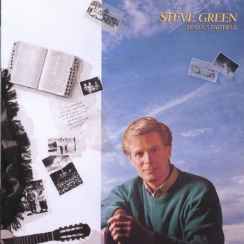 Steve Green He Who Began a Good Work in You - Find Us Faithful Album Version