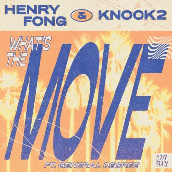 Henry Fong feat. Knock2 & General Degree What's the Move (feat. General Degree)