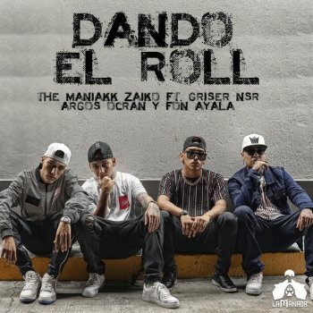 The Maniakk Zaiko feat. Griser Nsr, Argos Ocran & Fon Ayala Dando el Roll