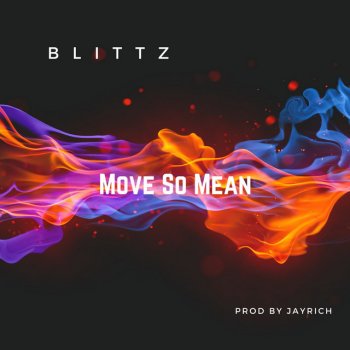 Blittz Move so Mean