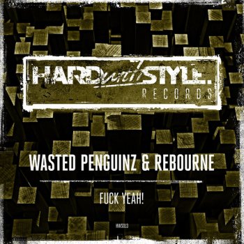 Wasted Penguinz feat. Rebourne Fuck Yeah! - HARD with STYLE Mix