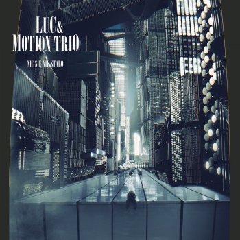 L.U.C. & Motion Trio Oda Do Mlodosci 2013
