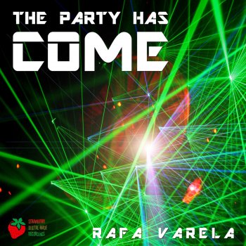 Rafa Varela The Party Has Come - Original Mix