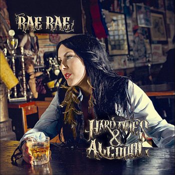 Rae Rae Hard Times And Alcohol
