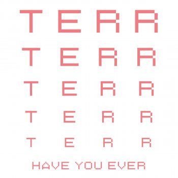 Terr Have You Ever - Dub