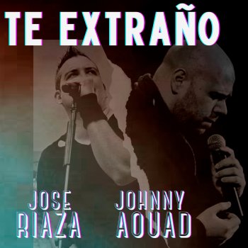 Jose Riaza feat. Johnny Aouad Te Extraño