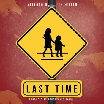Yellopain Last Time (feat. Jen Miller)
