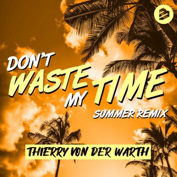 THIERRY VON DER WARTH Don't Waste My Time - Summer Remix