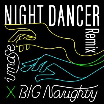 imase feat. BIG Naughty NIGHT DANCER - BIG Naughty Remix