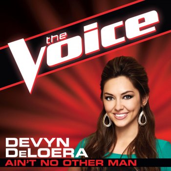 Devyn DeLoera Ain't No Other Man (The Voice Performance)