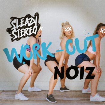 Sleazy Stereo feat. Noiz Work-Out