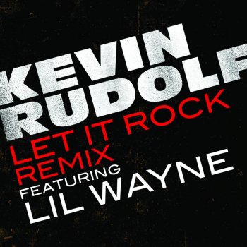 Kevin Rudolf Let It Rock (Radio Edit)