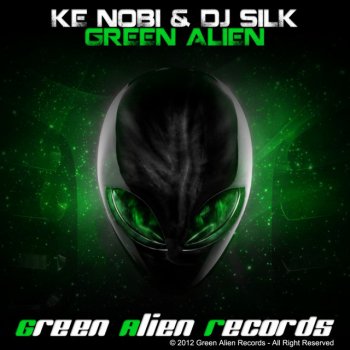 Ke Nobi & Dj Silk Green Alien - Original Mix