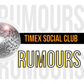 Timex Social Club Rumours