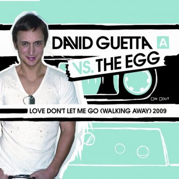 David Guetta feat. The Egg Love Don't Let Me Go (Walking Away) [Joe T. Vanelli Remix]
