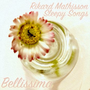 Rikard Mathisson feat. Johan Eckman & Sleepy Songs Bellissima