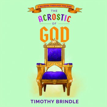 Timothy Brindle A to G - The Acrostic of God, Pt. 1