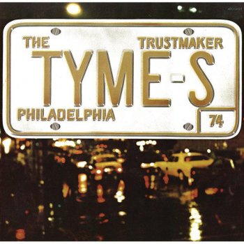 The Tymes You Little Trustmaker