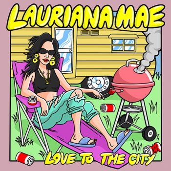 Lauriana Mae Love To the City