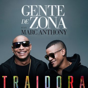 Gente De Zona feat. Marc Anthony Traidora