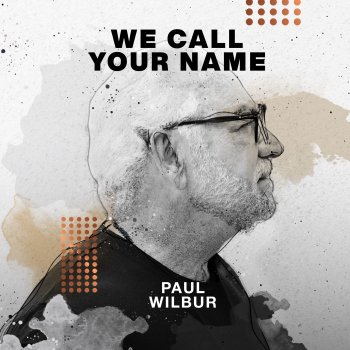 Paul Wilbur feat. Shae Wilbur We Call Your Name