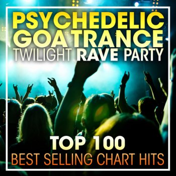 DoctorSpook feat. Goa Doc & Psytrance Network Psychedelic Goa Trance Twilight Rave Party Top 100 Best Selling Chart Hits - 1hr DJ Mix