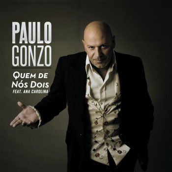 Paulo Gonzo feat. Ana Carolina Quem de Nós Dois