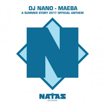 DJ Nano Maeba - A Summer Story 2017 Official Anthem