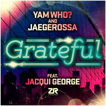 Yam Who? & Jaegerossa feat. Jacqui George Grateful (Tweaked Mix)