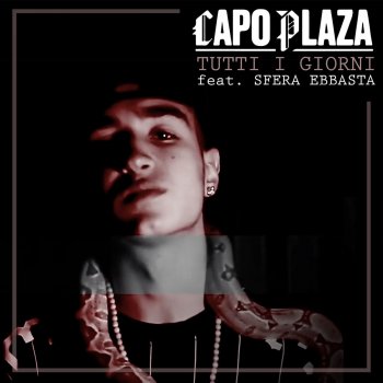 Capo Plaza feat. Sfera Ebbasta Tutti i giorni